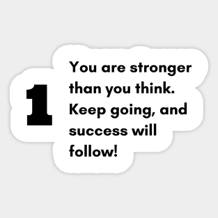 You are stronger than you think. Keep going, and success will follow! Sticker